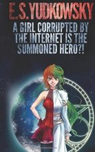 Книга - Элиезер Шломо Юдковски (Less Wrong) - Девушка испорченная интернетом и есть Призванный Герой?! - читать