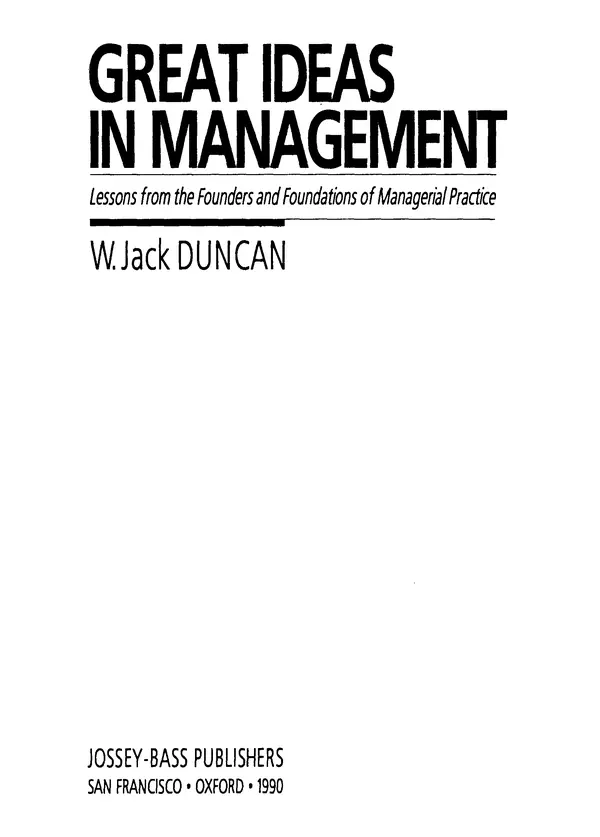 КулЛиб. Джек У. Дункан - Основополагающие идеи в менеджменте. Уроки основоположников менеджмента и управленческой практики. Страница № 3